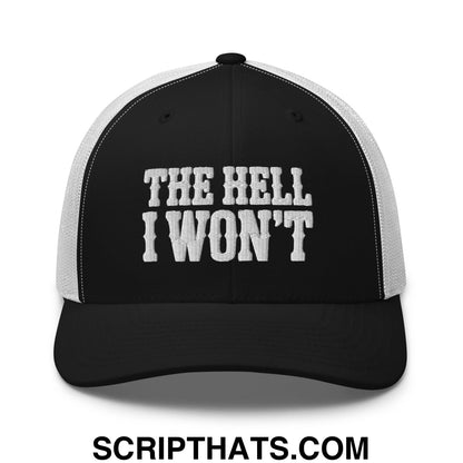 The Hell I Won't Embroidered Mesh Trucker Hat Black White