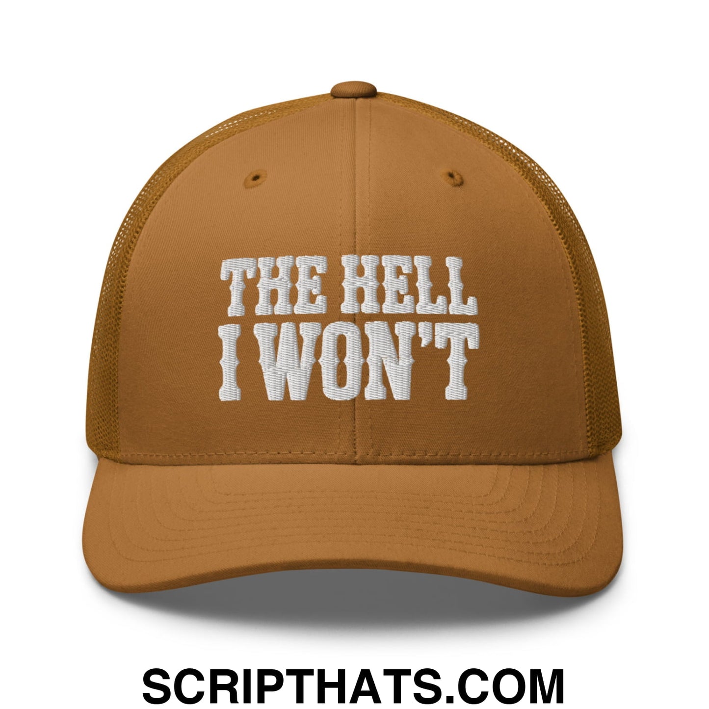The Hell I Won't Embroidered Mesh Trucker Hat Caramel
