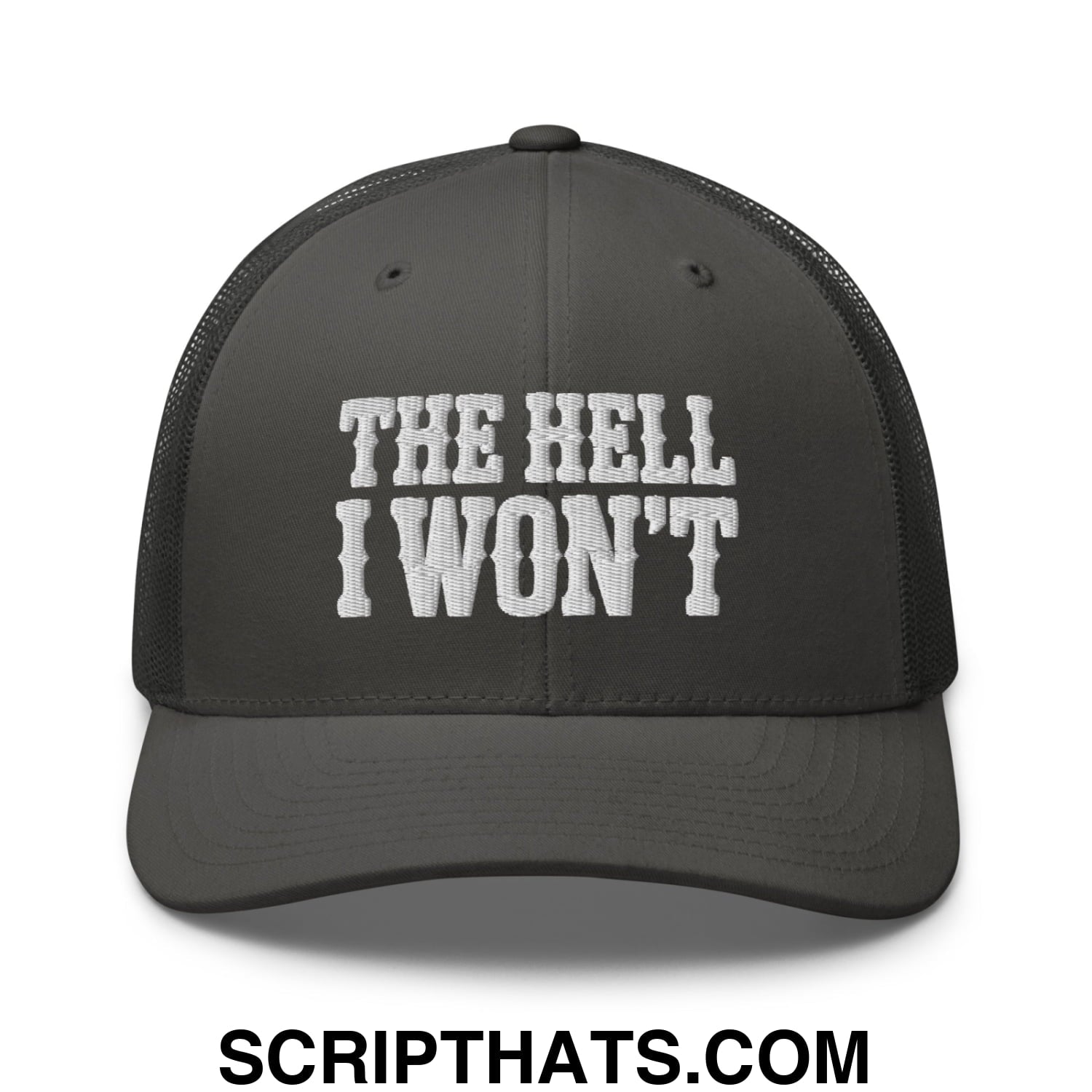 The Hell I Won't Embroidered Mesh Trucker Hat Charcoal