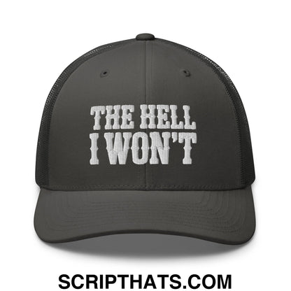 The Hell I Won't Embroidered Mesh Trucker Hat Charcoal