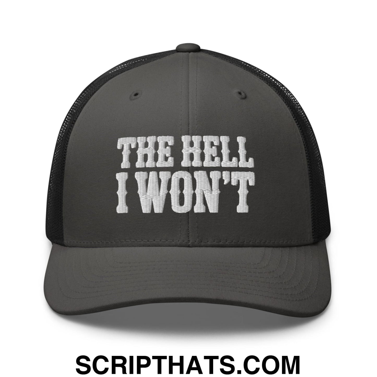 The Hell I Won't Embroidered Mesh Trucker Hat Charcoal Black