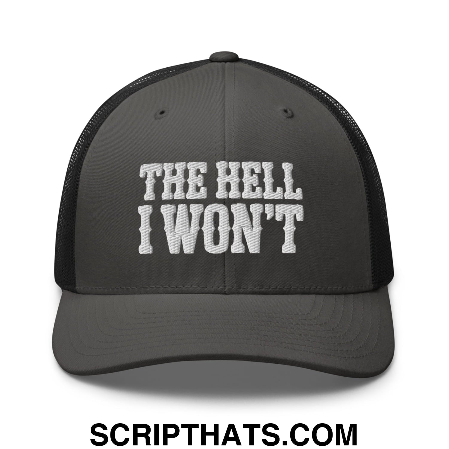 The Hell I Won't Embroidered Mesh Trucker Hat Charcoal Black