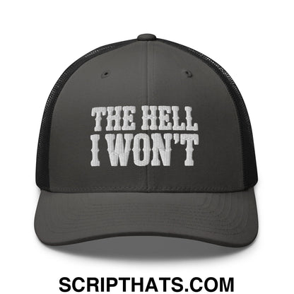 The Hell I Won't Embroidered Mesh Trucker Hat Charcoal Black
