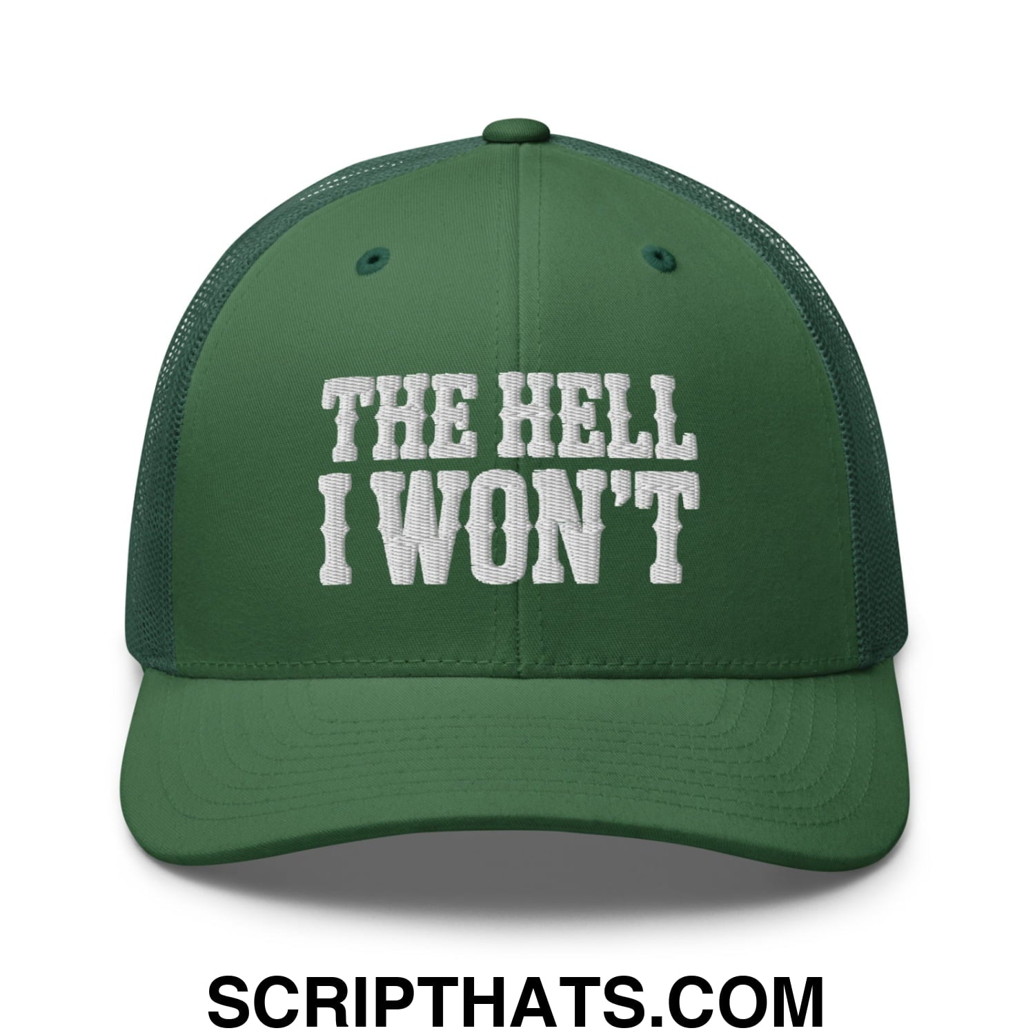 The Hell I Won't Embroidered Mesh Trucker Hat Evergreen