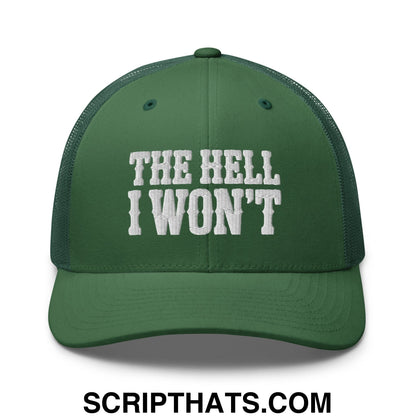 The Hell I Won't Embroidered Mesh Trucker Hat Evergreen
