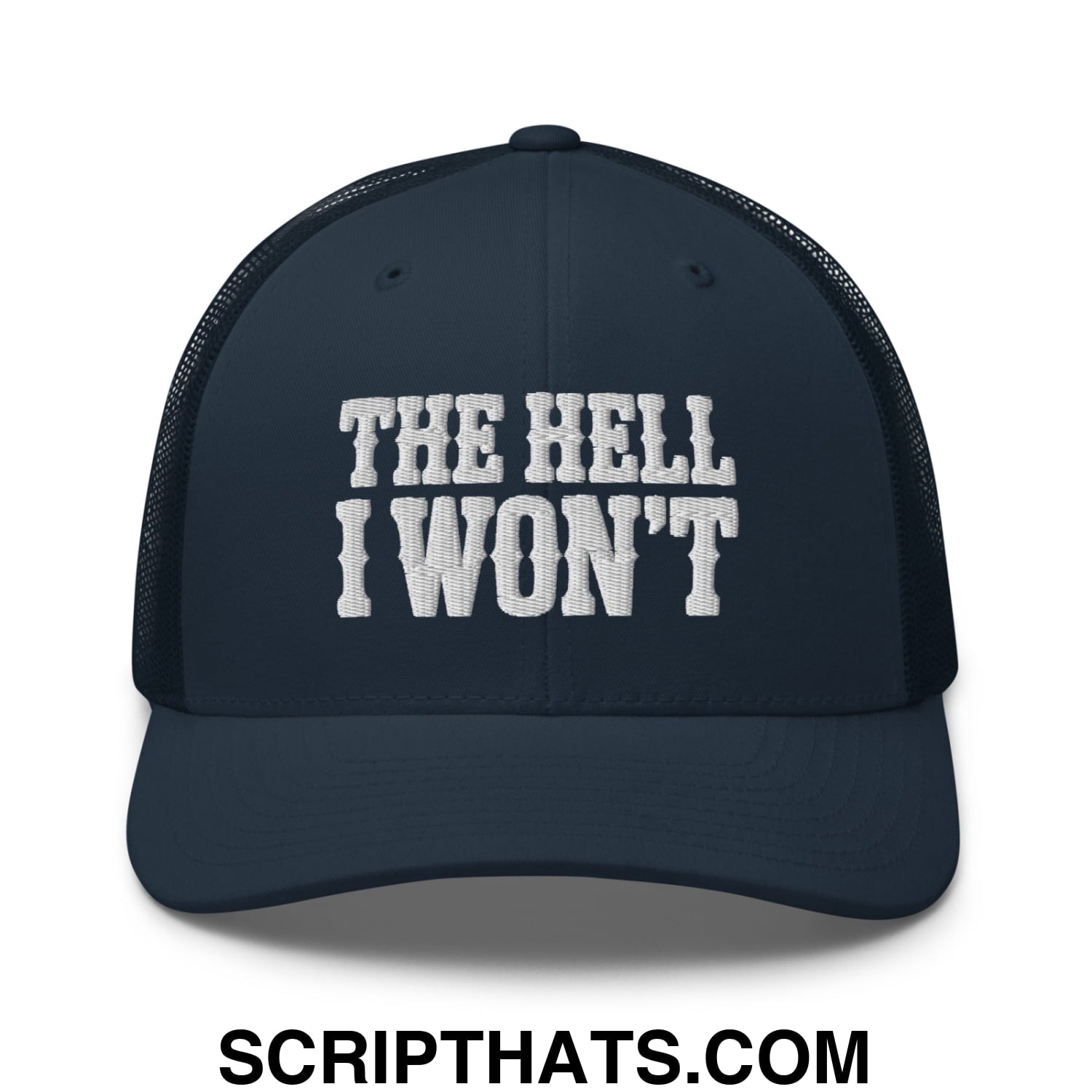 The Hell I Won't Embroidered Mesh Trucker Hat Navy