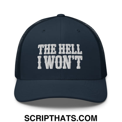 The Hell I Won't Embroidered Mesh Trucker Hat Navy