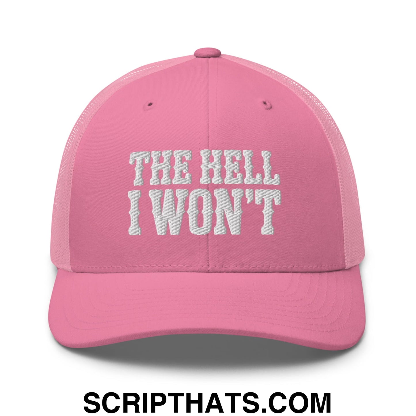 The Hell I Won't Embroidered Mesh Trucker Hat Pink