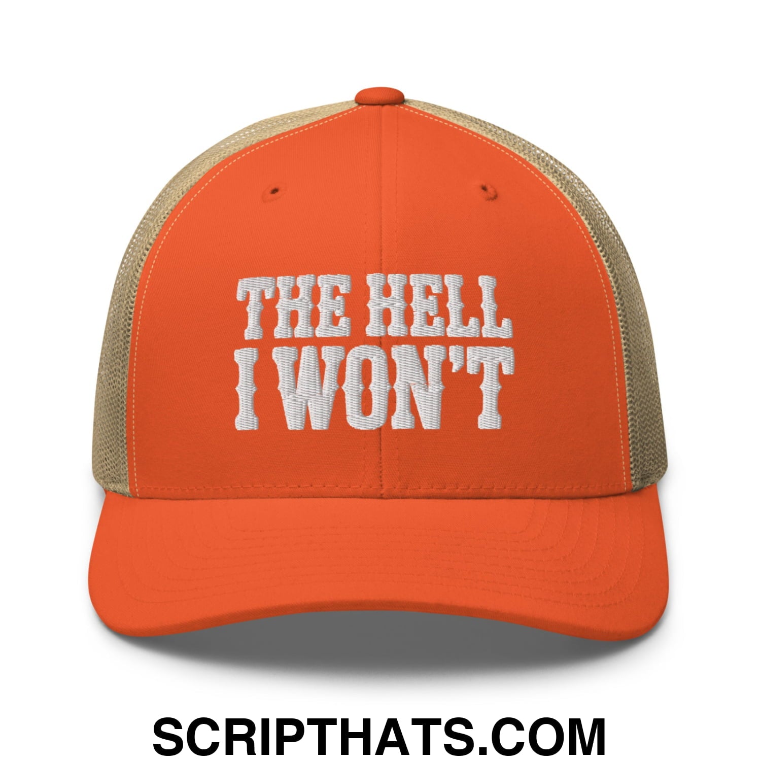 The Hell I Won't Embroidered Mesh Trucker Hat Rustic Orange Khaki