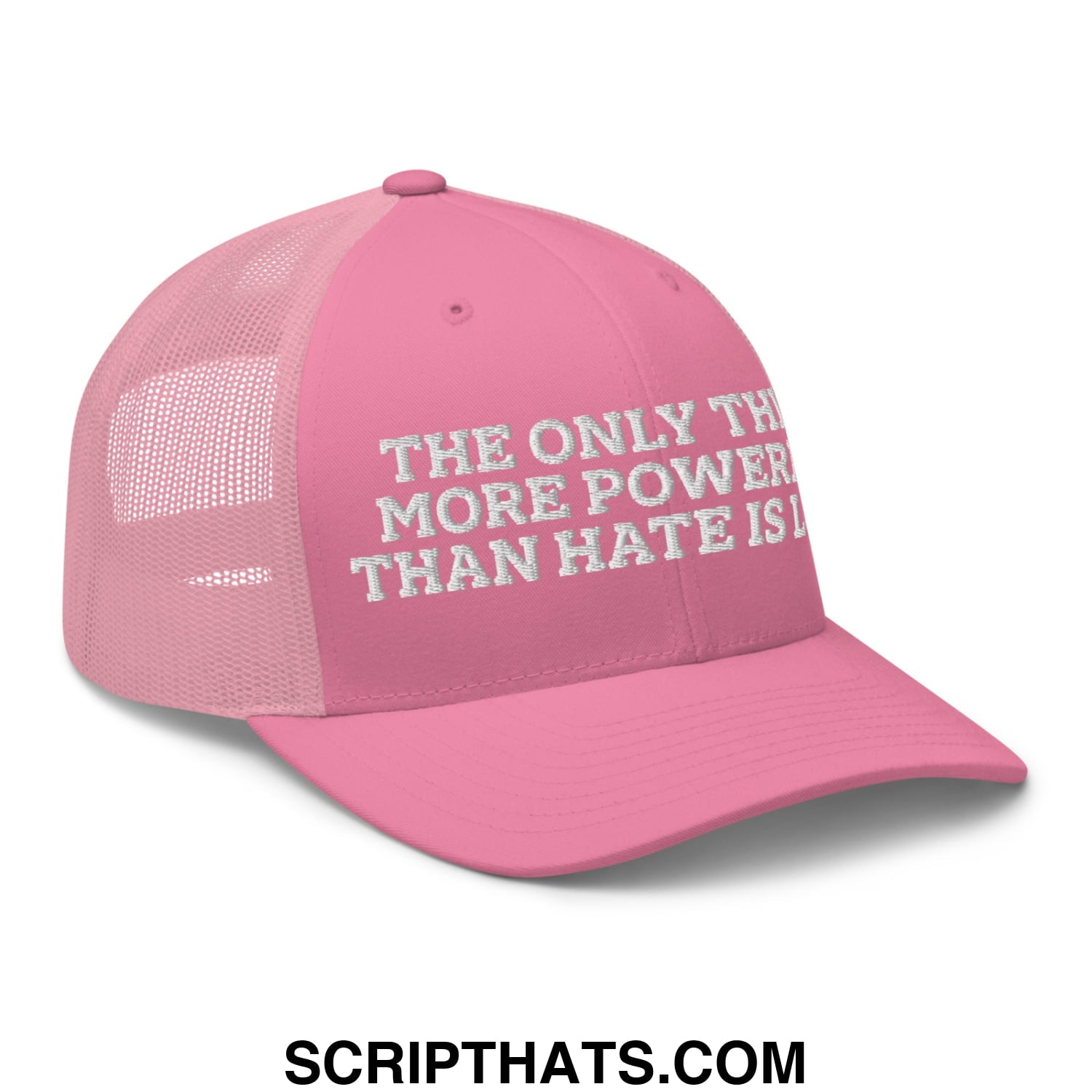 The Only Thing More Powerful Than Hate Is Love Embroidered Mesh Trucker Hat Pink