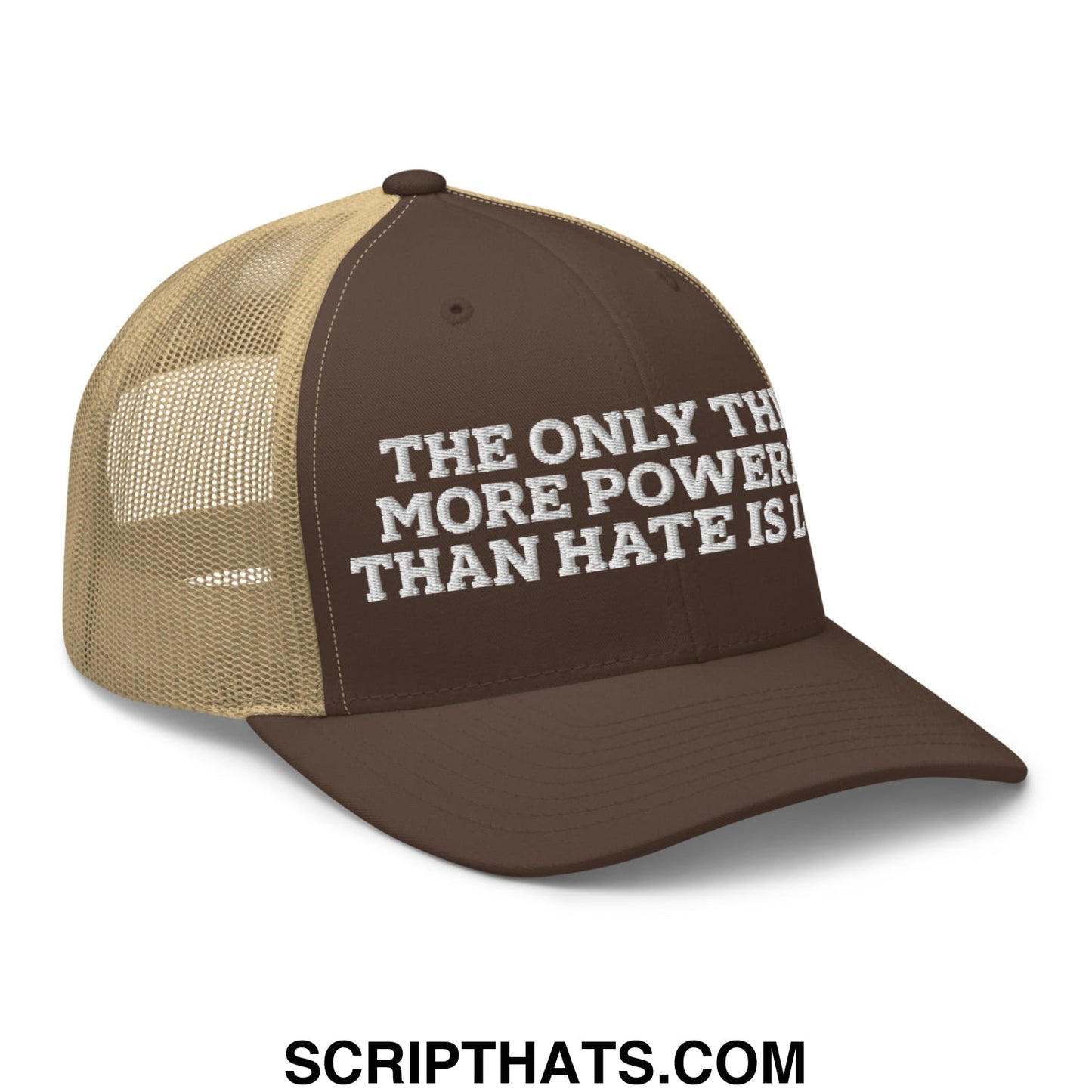 Brown and tan mesh trucker hat with white embroidered the only thing more powerful than hate is love text
