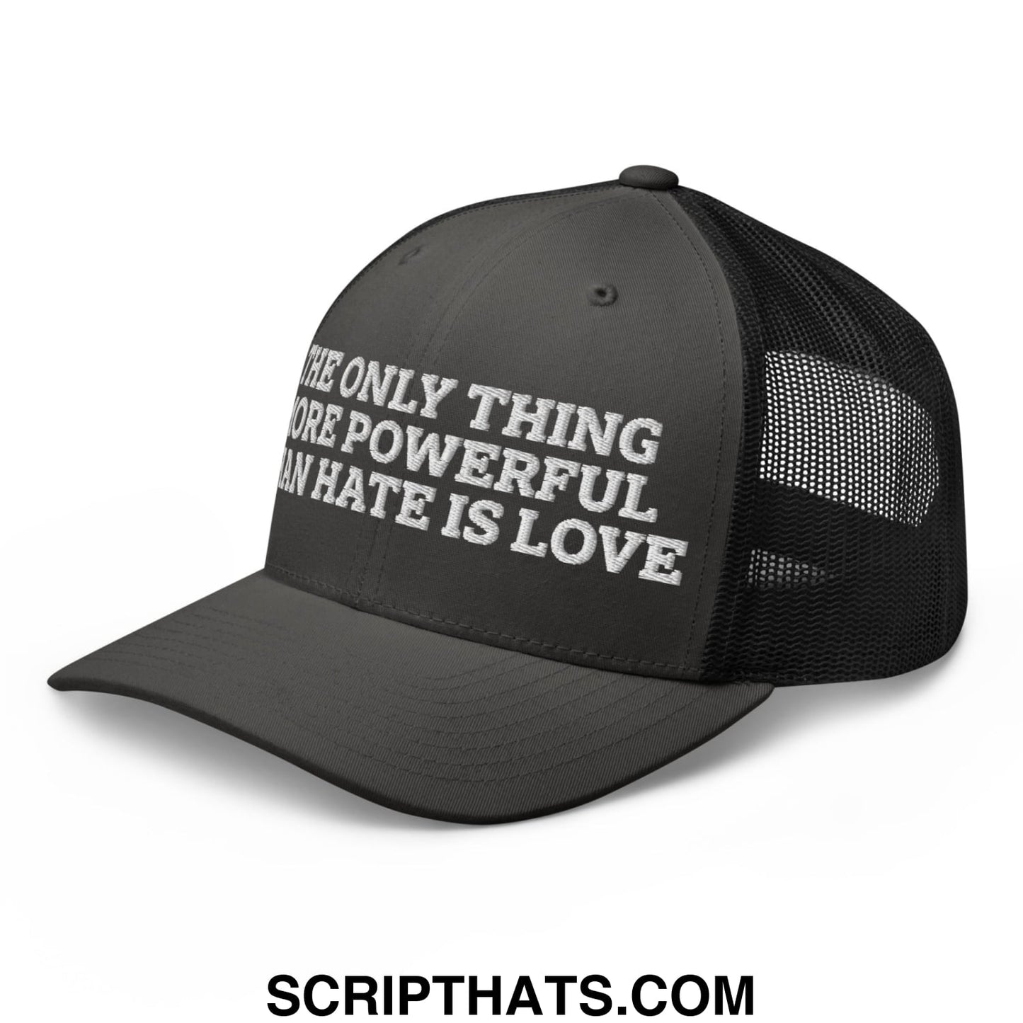 The Only Thing More Powerful Than Hate Is Love Embroidered Mesh Trucker Hat Charcoal Black