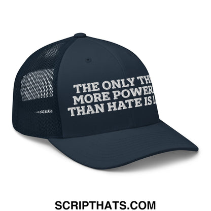 The Only Thing More Powerful Than Hate Is Love Embroidered Mesh Trucker Hat Navy
