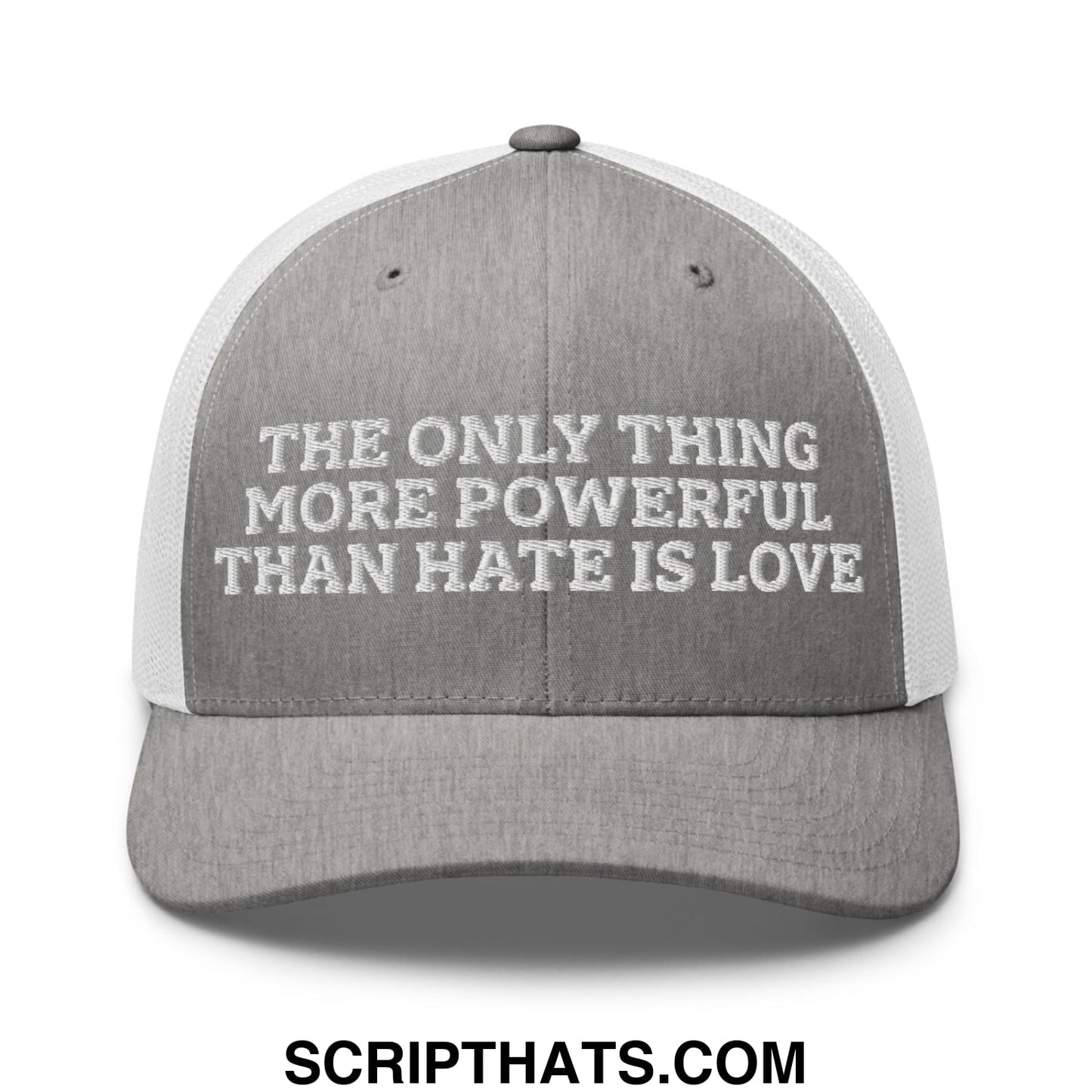 The Only Thing More Powerful Than Hate Is Love Embroidered Mesh Trucker Hat Heather Grey White