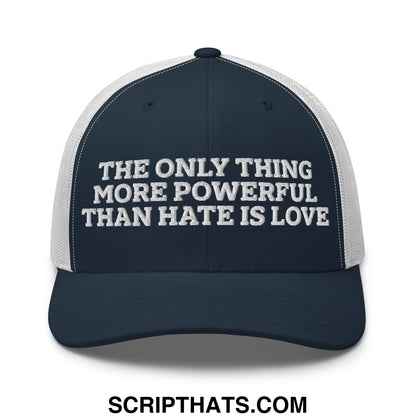 The Only Thing More Powerful Than Hate Is Love Embroidered Mesh Trucker Hat Navy White
