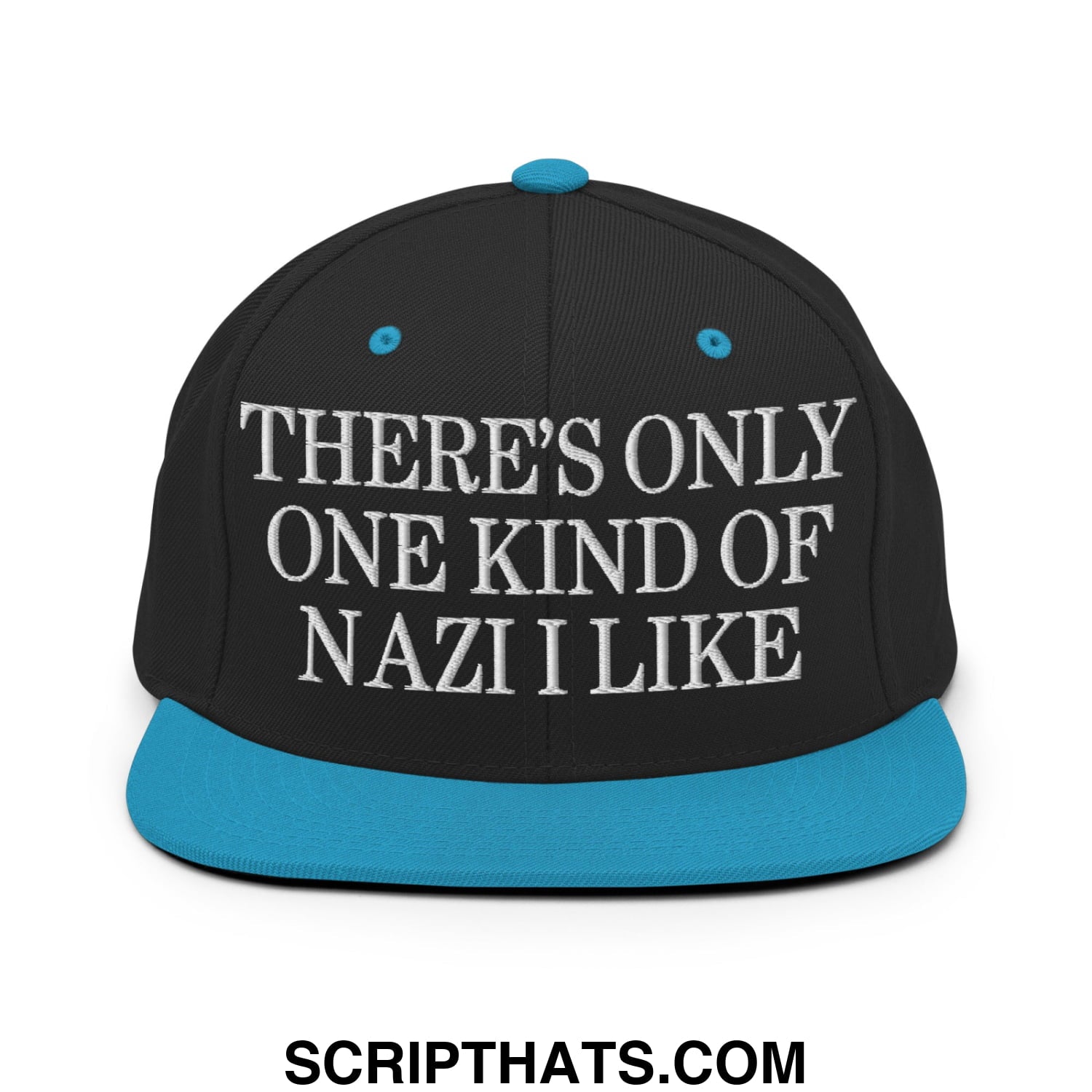 There's Only One Kind of Nazi I Like Embroidered Flat Bill Brim Snapback Hat Black Teal
