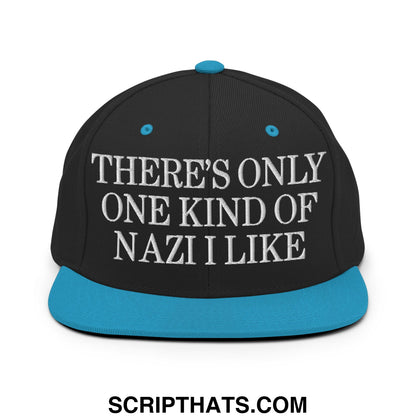 There's Only One Kind of Nazi I Like Embroidered Flat Bill Brim Snapback Hat Black Teal