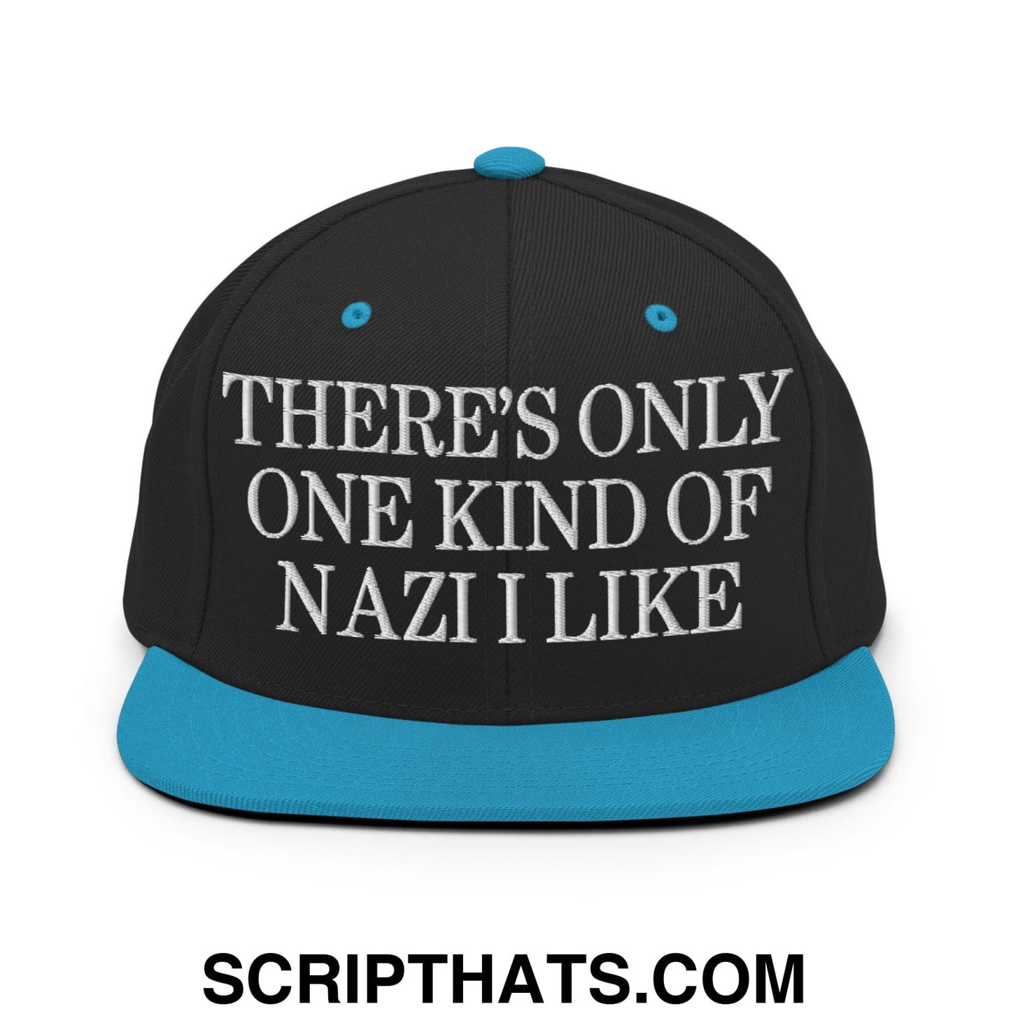 There's Only One Kind of Nazi I Like Embroidered Flat Bill Brim Snapback Hat Black Teal