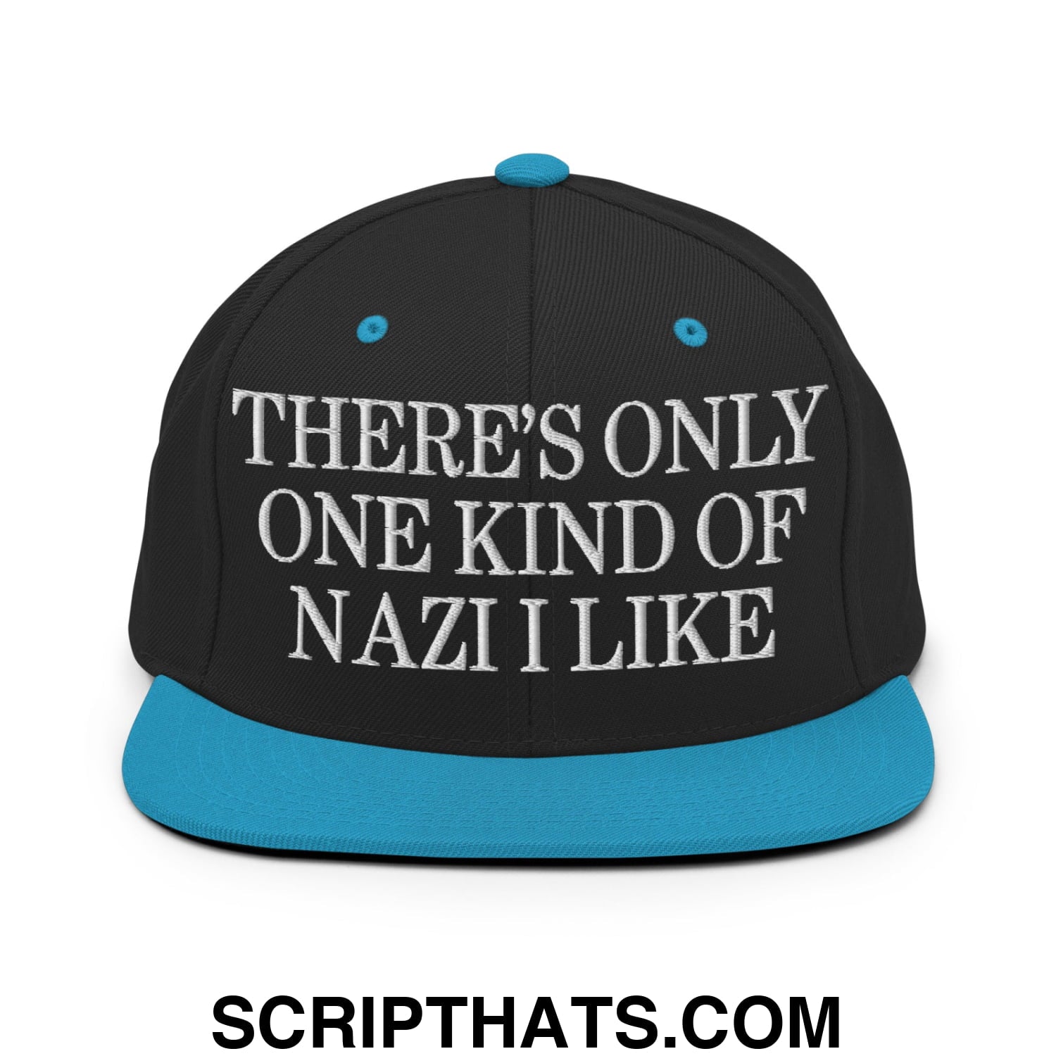 There's Only One Kind of Nazi I Like Embroidered Flat Bill Brim Snapback Hat Black Teal