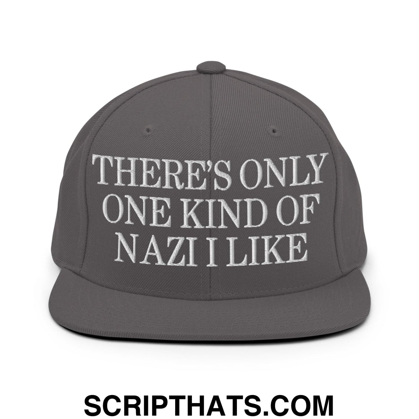 There's Only One Kind of Nazi I Like Embroidered Flat Bill Brim Snapback Hat Dark Grey