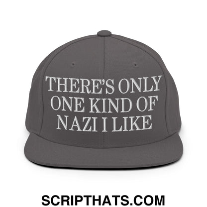 There's Only One Kind of Nazi I Like Embroidered Flat Bill Brim Snapback Hat Dark Grey