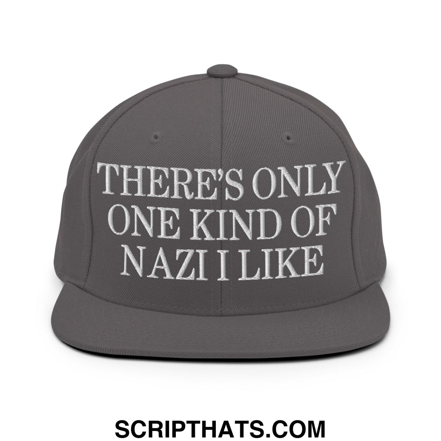 There's Only One Kind of Nazi I Like Embroidered Flat Bill Brim Snapback Hat Dark Grey