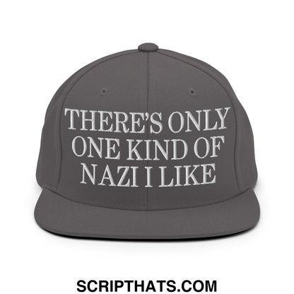 There's Only One Kind of Nazi I Like Embroidered Flat Bill Brim Snapback Hat Dark Grey