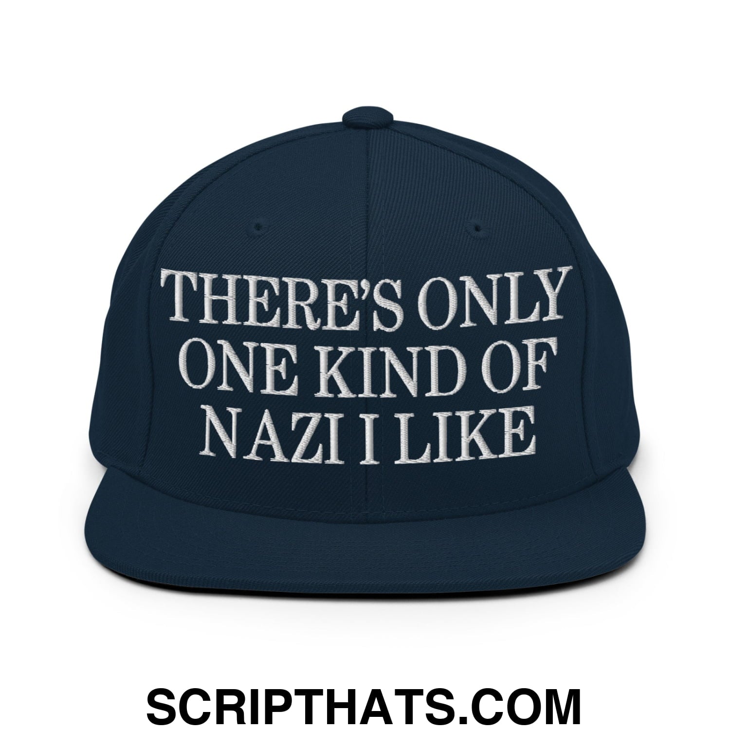 There's Only One Kind of Nazi I Like Embroidered Flat Bill Brim Snapback Hat Dark Navy