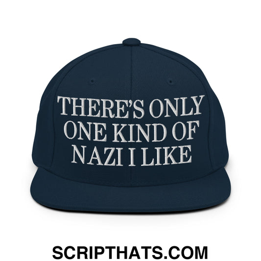 There's Only One Kind of Nazi I Like Embroidered Flat Bill Brim Snapback Hat Dark Navy
