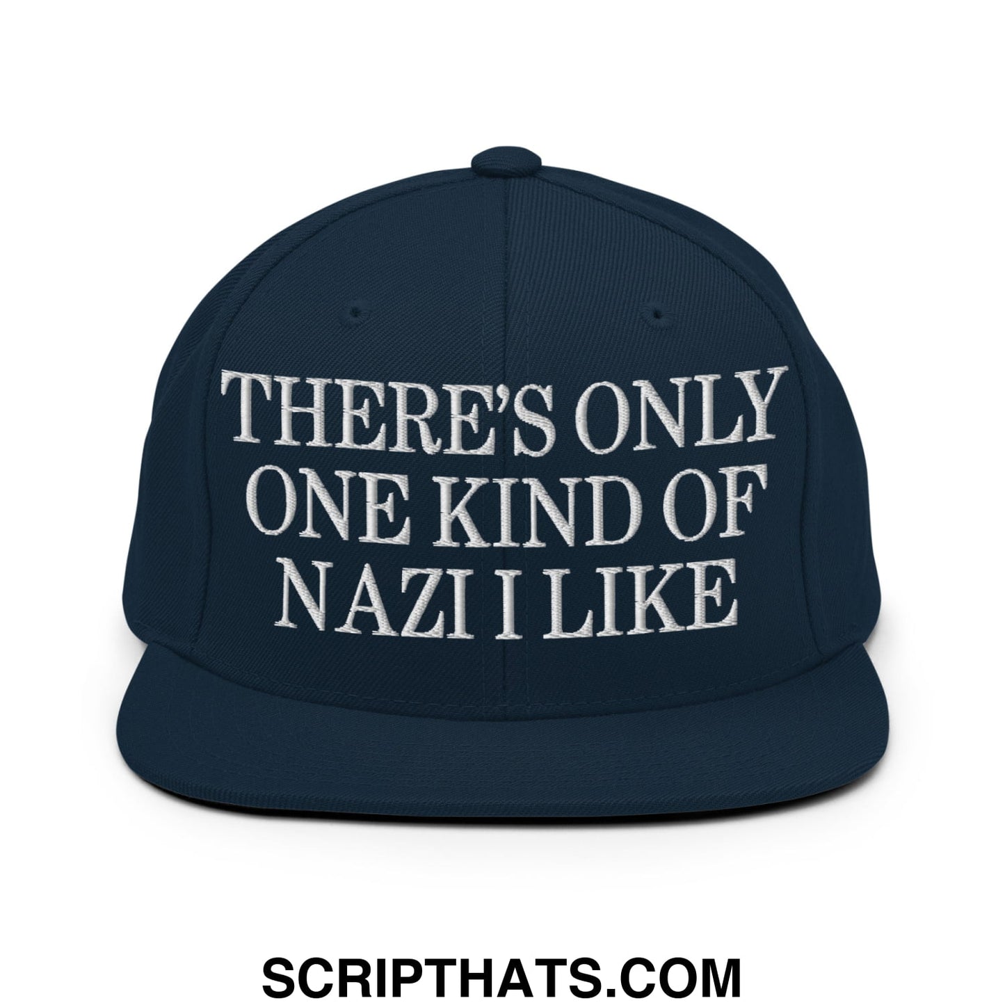 There's Only One Kind of Nazi I Like Embroidered Flat Bill Brim Snapback Hat Dark Navy