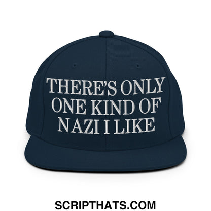 There's Only One Kind of Nazi I Like Embroidered Flat Bill Brim Snapback Hat Dark Navy
