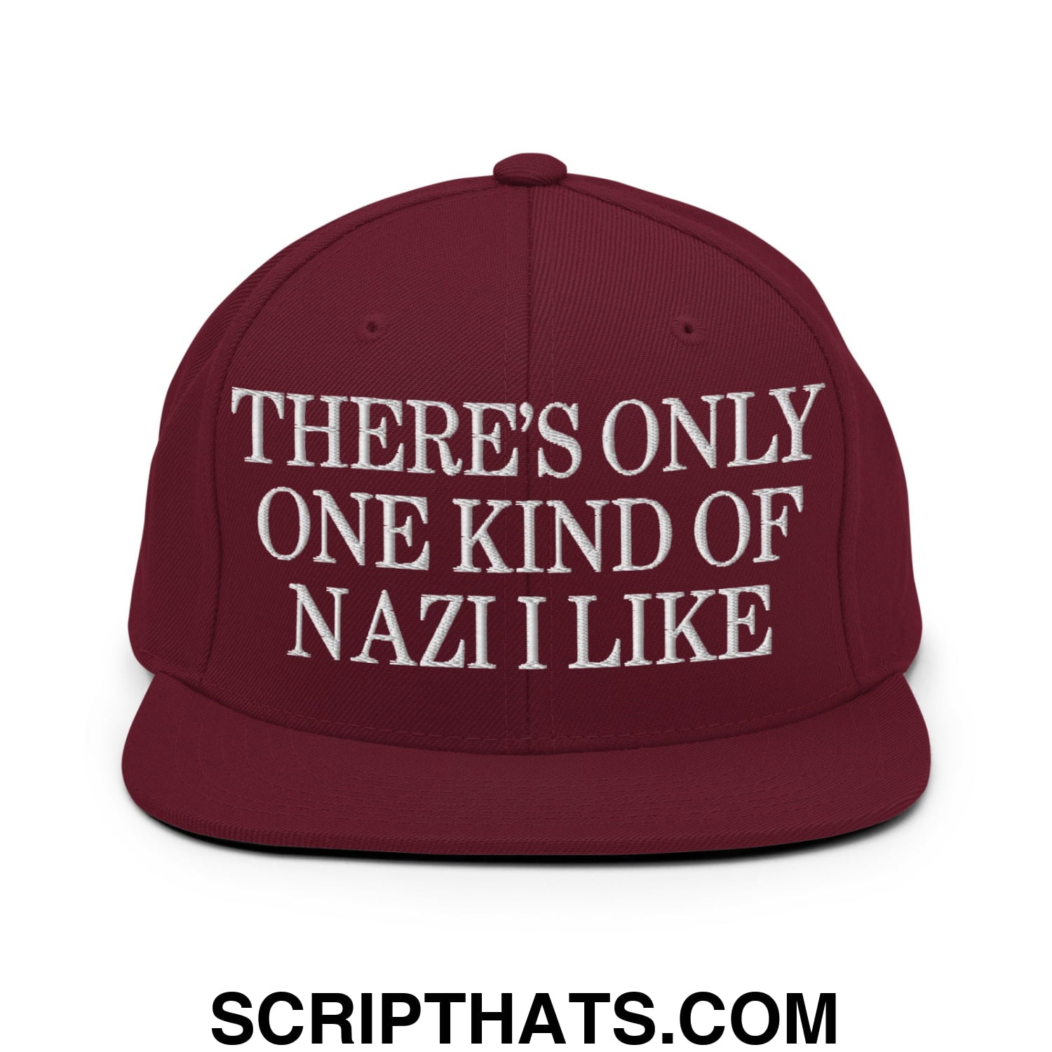 There's Only One Kind of Nazi I Like Embroidered Flat Bill Brim Snapback Hat Maroon
