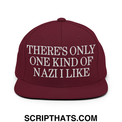 There's Only One Kind of Nazi I Like Embroidered Flat Bill Brim Snapback Hat Maroon
