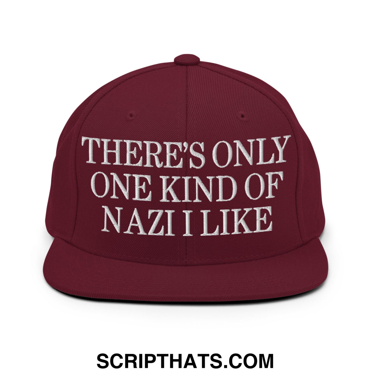 There's Only One Kind of Nazi I Like Embroidered Flat Bill Brim Snapback Hat Maroon
