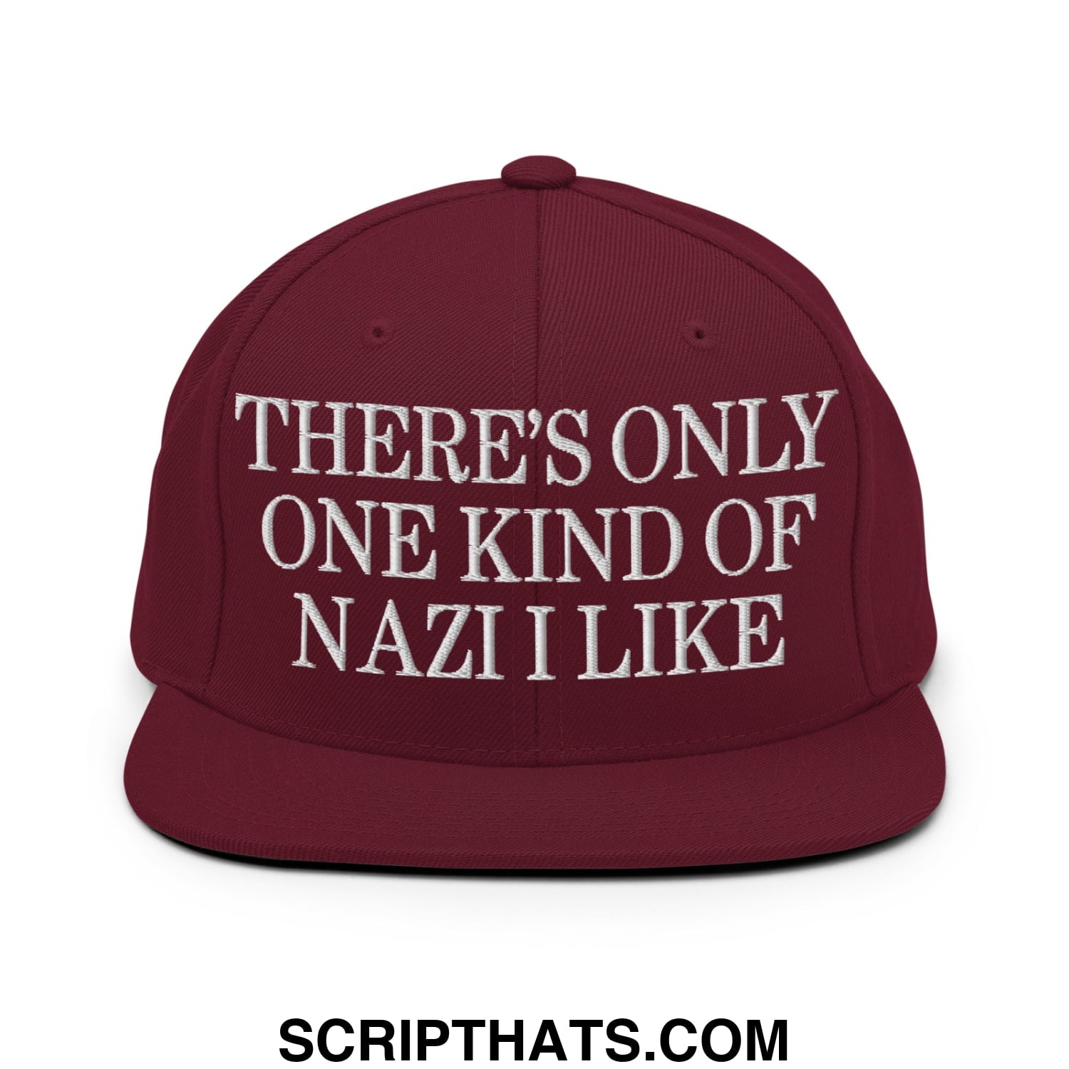 There's Only One Kind of Nazi I Like Embroidered Flat Bill Brim Snapback Hat Maroon
