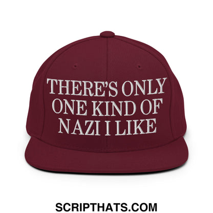 There's Only One Kind of Nazi I Like Embroidered Flat Bill Brim Snapback Hat Maroon