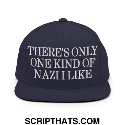 There's Only One Kind of Nazi I Like Embroidered Flat Bill Brim Snapback Hat Navy