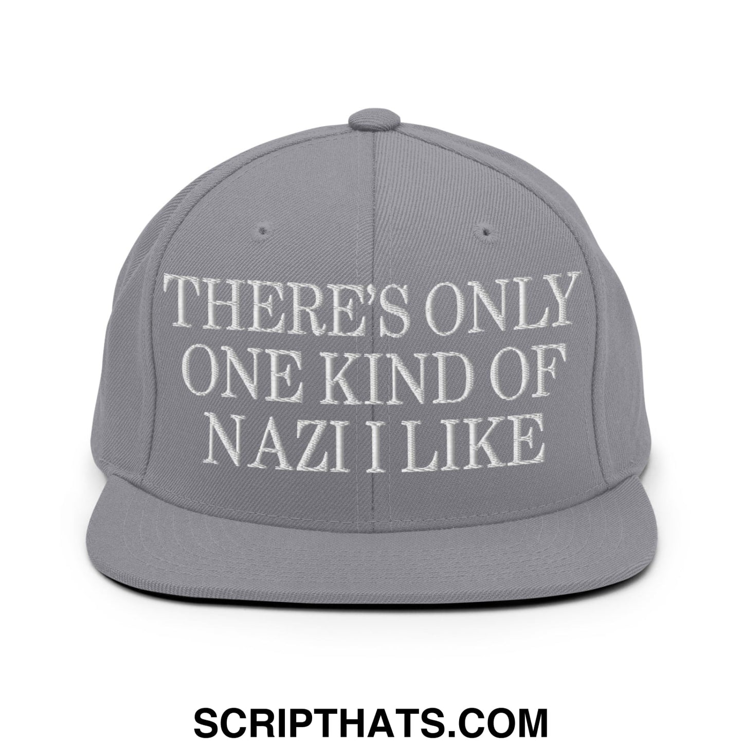 There's Only One Kind of Nazi I Like Embroidered Flat Bill Brim Snapback Hat Silver