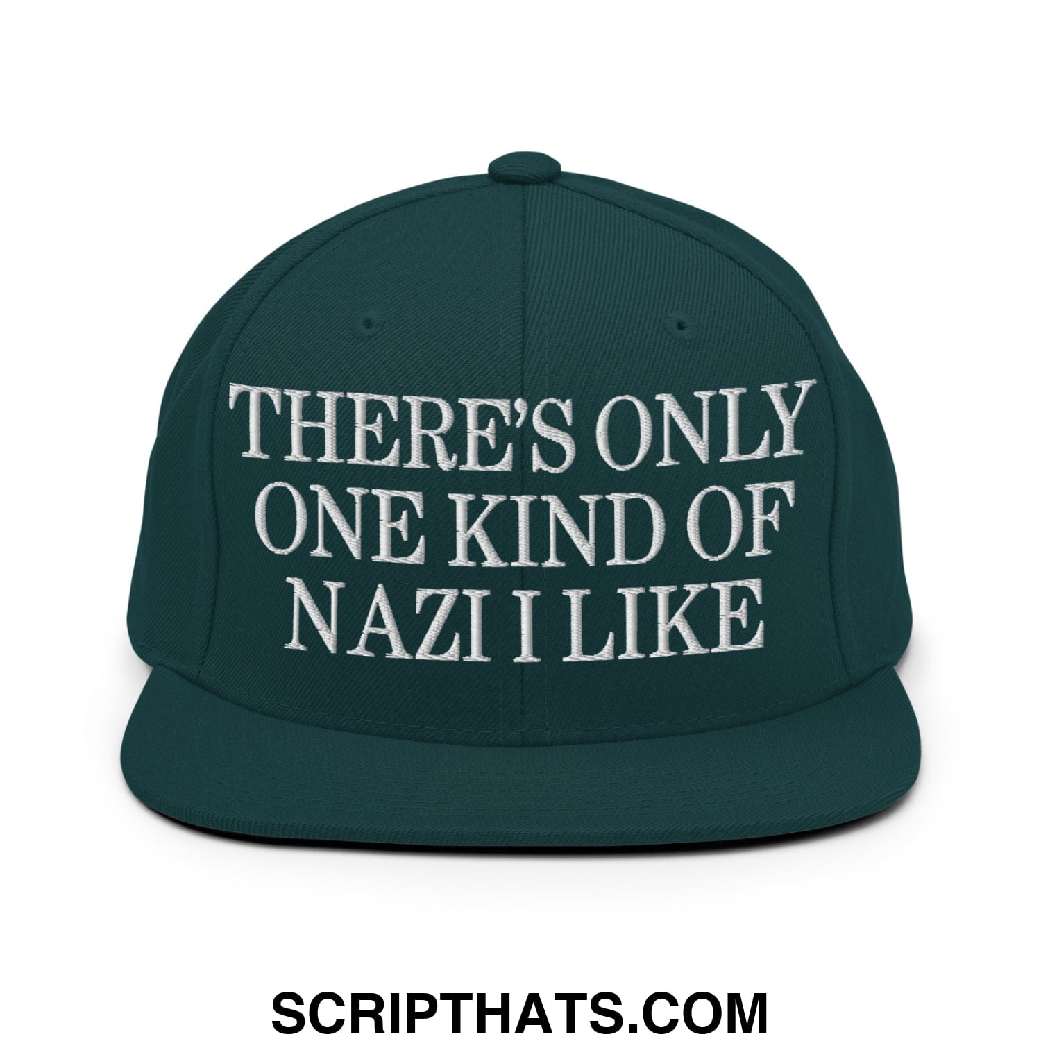 There's Only One Kind of Nazi I Like Embroidered Flat Bill Brim Snapback Hat Spruce
