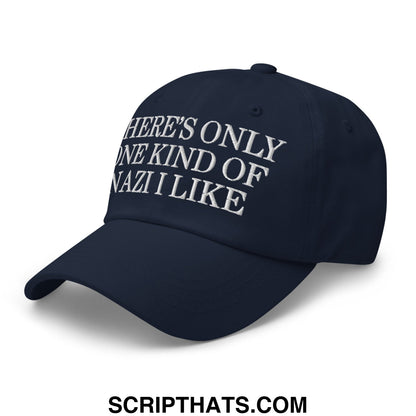 There's Only One Kind of Nazi I Like Embroidered Unstructured Dad Hat Navy