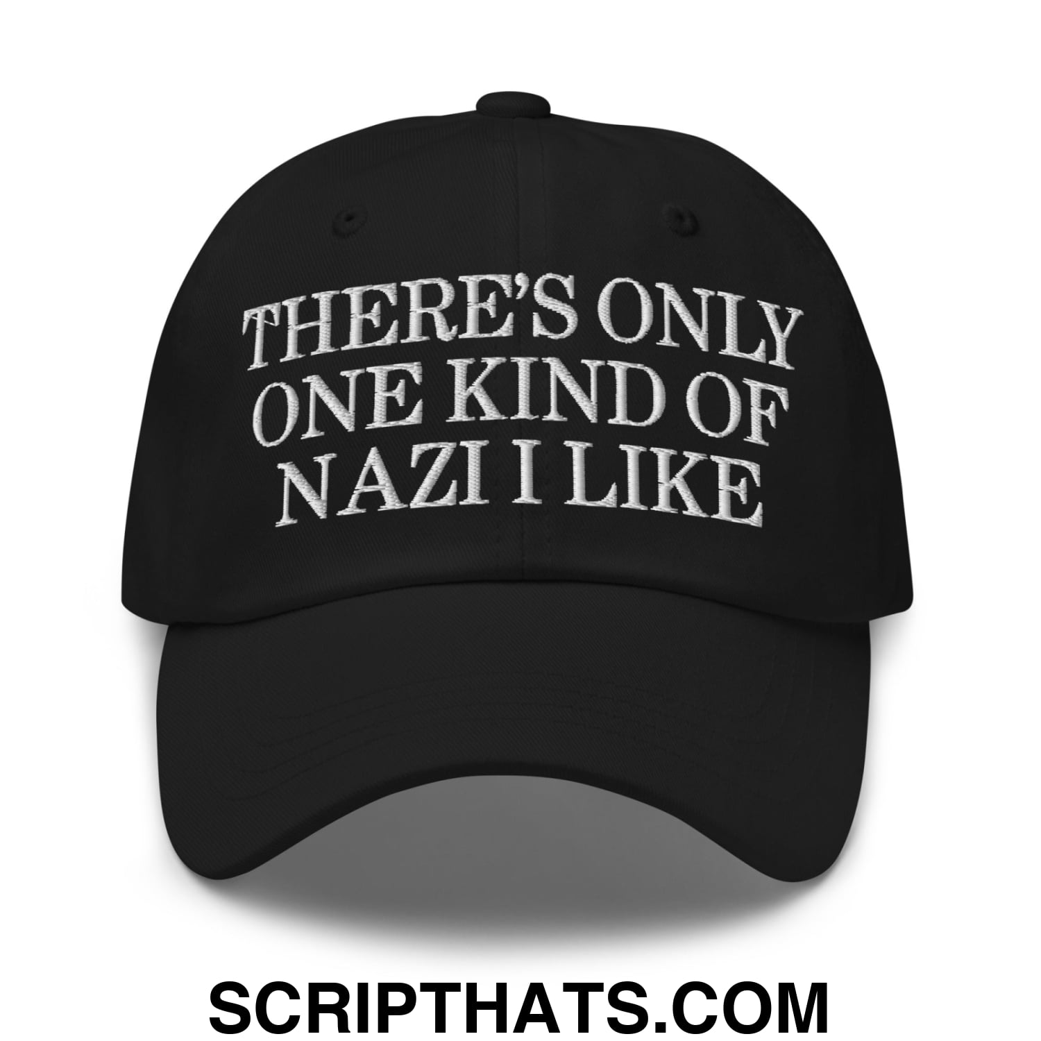 There's Only One Kind of Nazi I Like Embroidered Unstructured Dad Hat Black