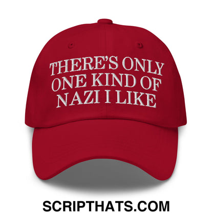 There's Only One Kind of Nazi I Like Embroidered Unstructured Dad Hat Cranberry