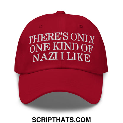 There's Only One Kind of Nazi I Like Embroidered Unstructured Dad Hat Cranberry