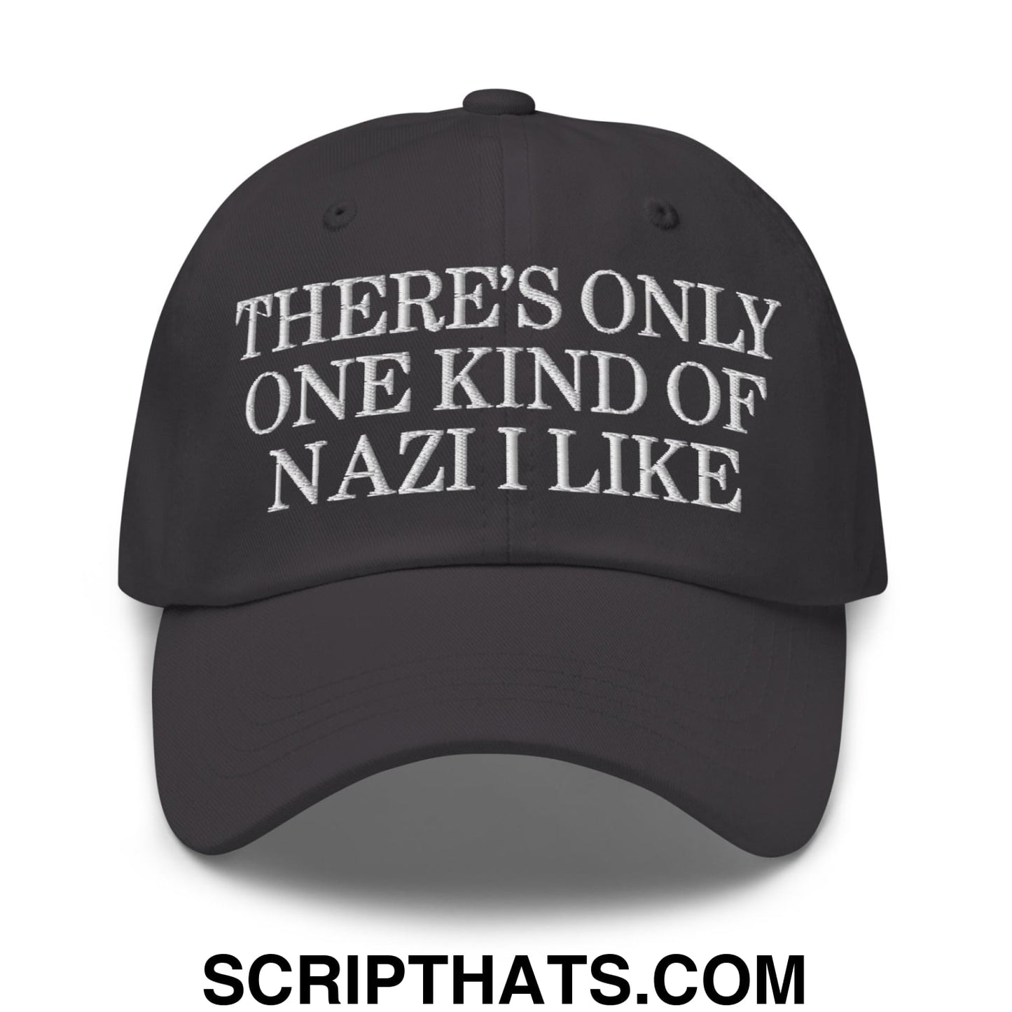 There's Only One Kind of Nazi I Like Embroidered Unstructured Dad Hat Dark Grey