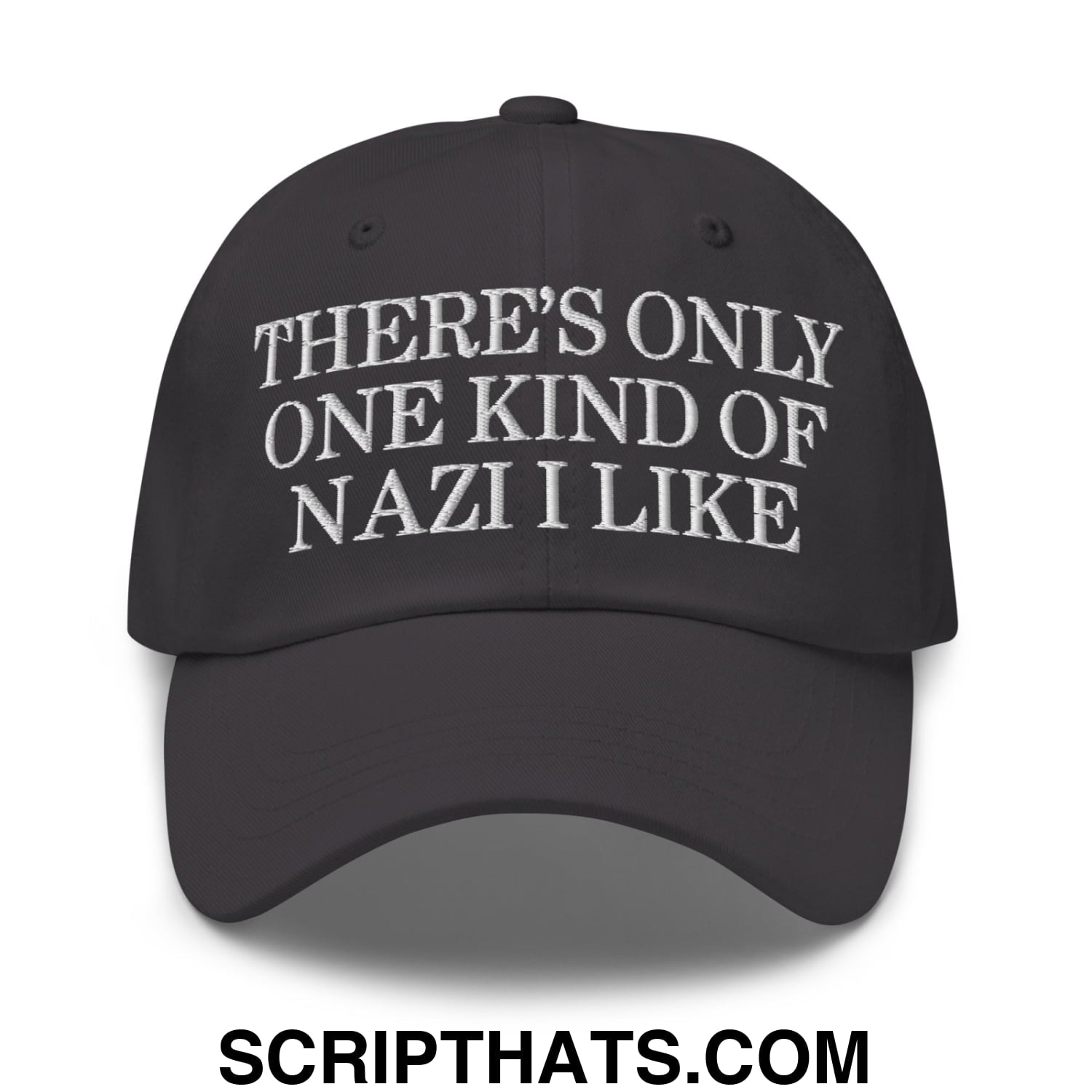 There's Only One Kind of Nazi I Like Embroidered Unstructured Dad Hat Dark Grey