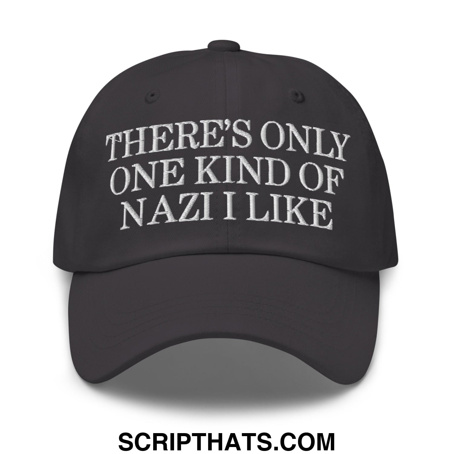 There's Only One Kind of Nazi I Like Embroidered Unstructured Dad Hat Dark Grey