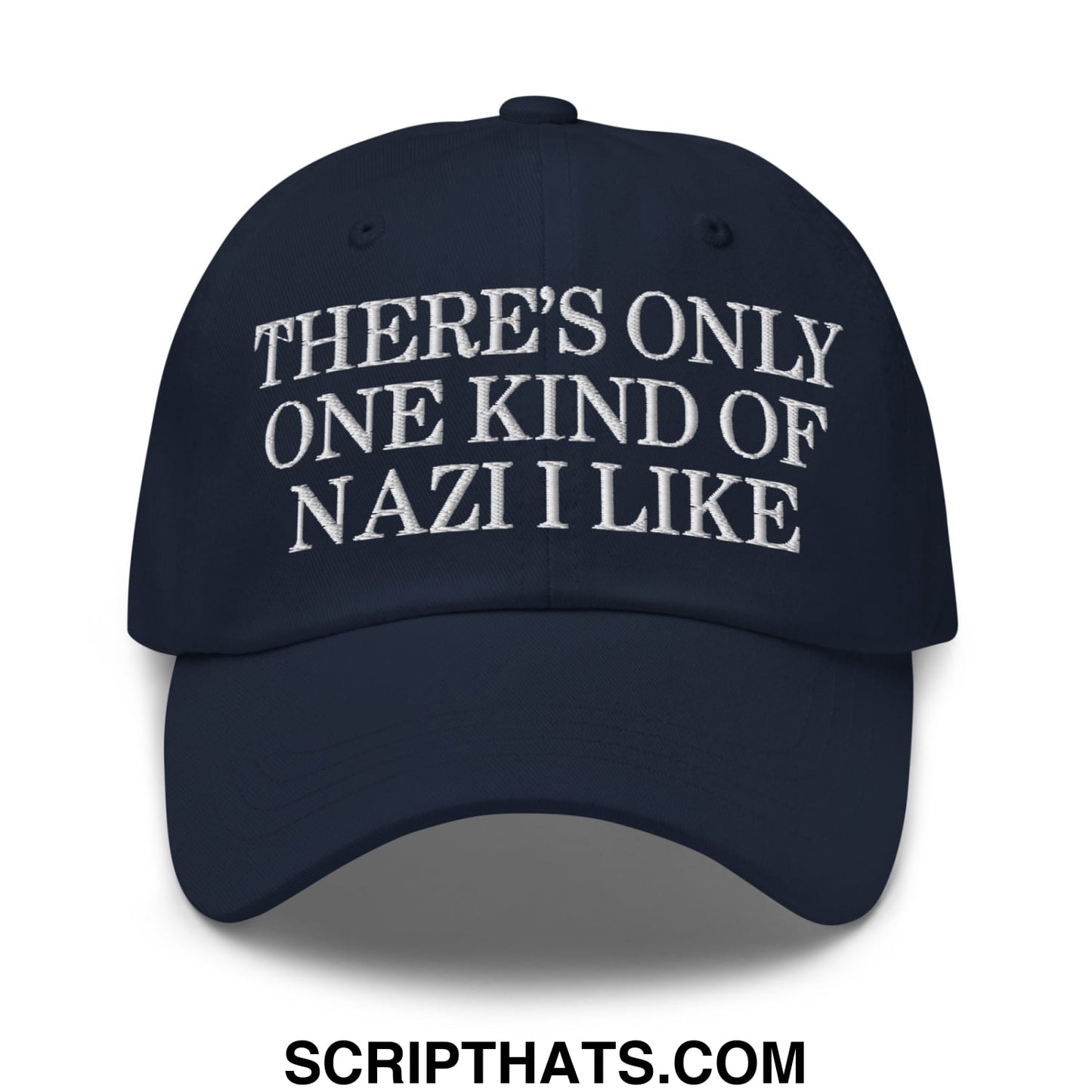 There's Only One Kind of Nazi I Like Embroidered Unstructured Dad Hat Navy