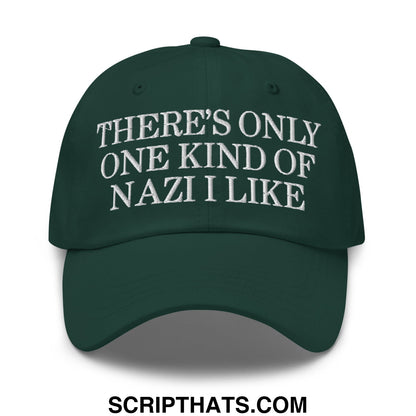 There's Only One Kind of Nazi I Like Embroidered Unstructured Dad Hat Spruce