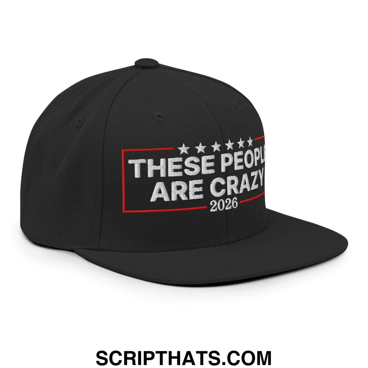 These People Are Crazy 2026 Embroidered Flat Bill Brim Snapback Hat Black