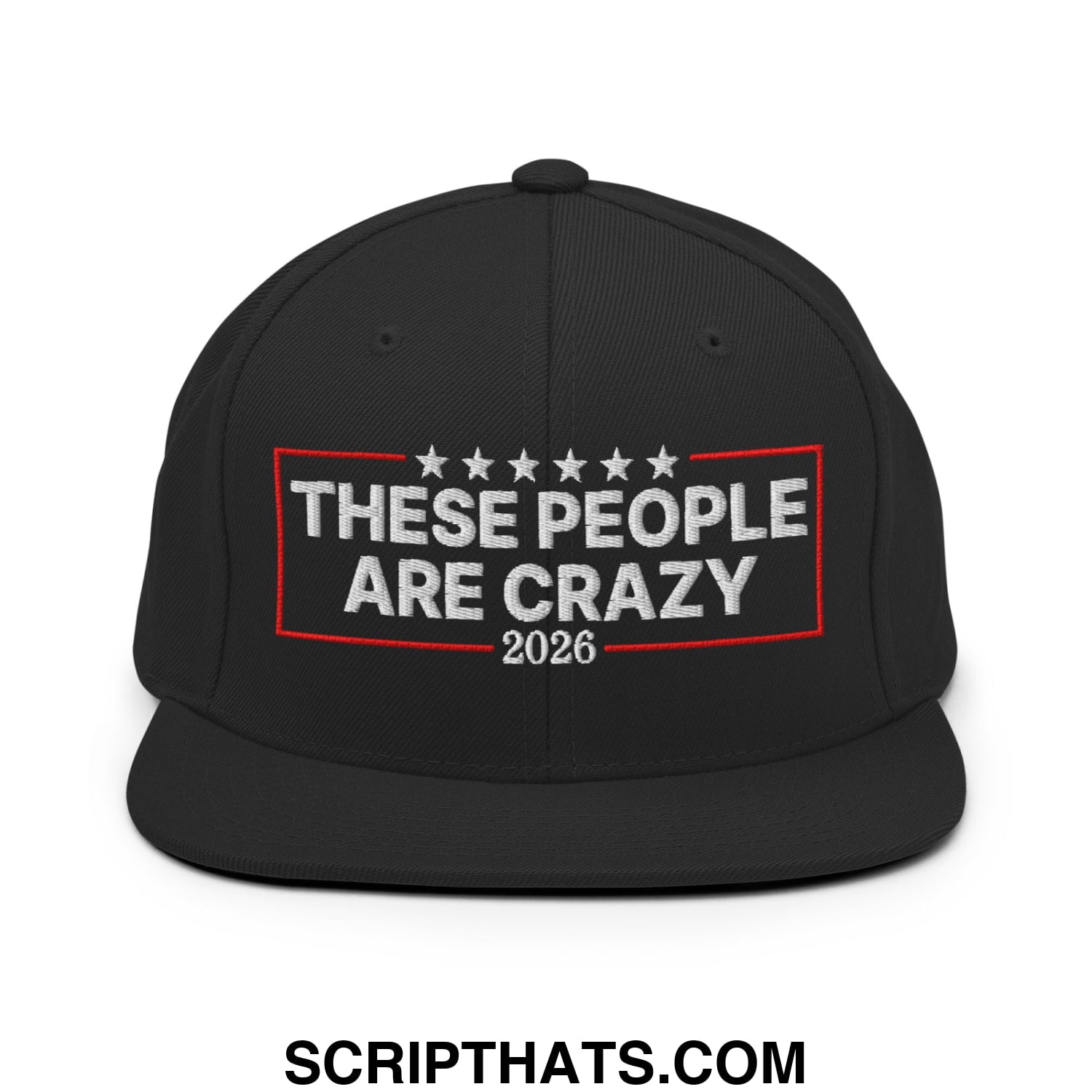 These People Are Crazy 2026 Embroidered Flat Bill Brim Snapback Hat Black